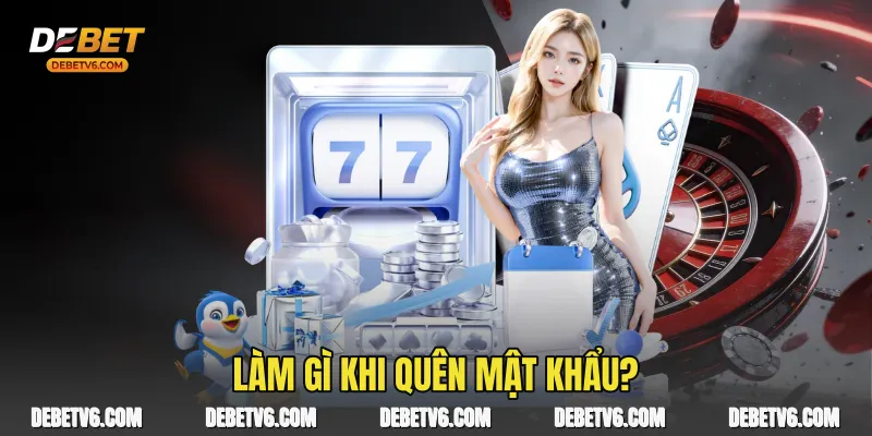 Debet - Đánh Giá Chi Tiết Nhà Cái Uy Tín Hàng Đầu 2026 18 Làm gì khi quên mật khẩu?