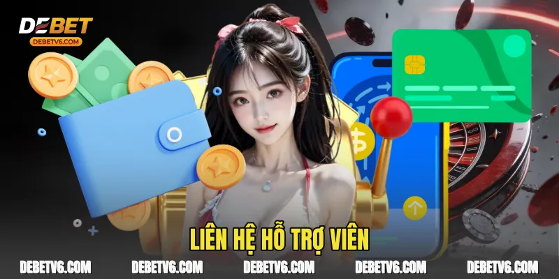 Rút Tiền Debet - Hướng Dẫn Chi Tiết Quy Trình Giao Dịch An Toàn 4 Liên hệ hỗ trợ viên