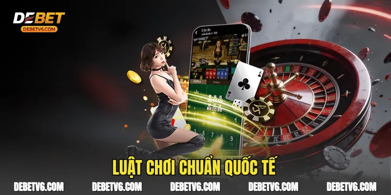 Luật chơi chuẩn quốc tế