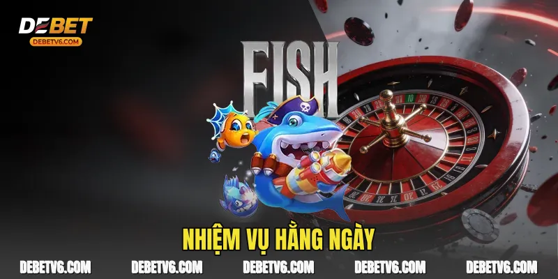 Bắn Cá Free Xu Cơ Hội Làm Giàu Từ Con Số Không Dưới Đại Dương 2 Nhiệm vụ hằng ngày